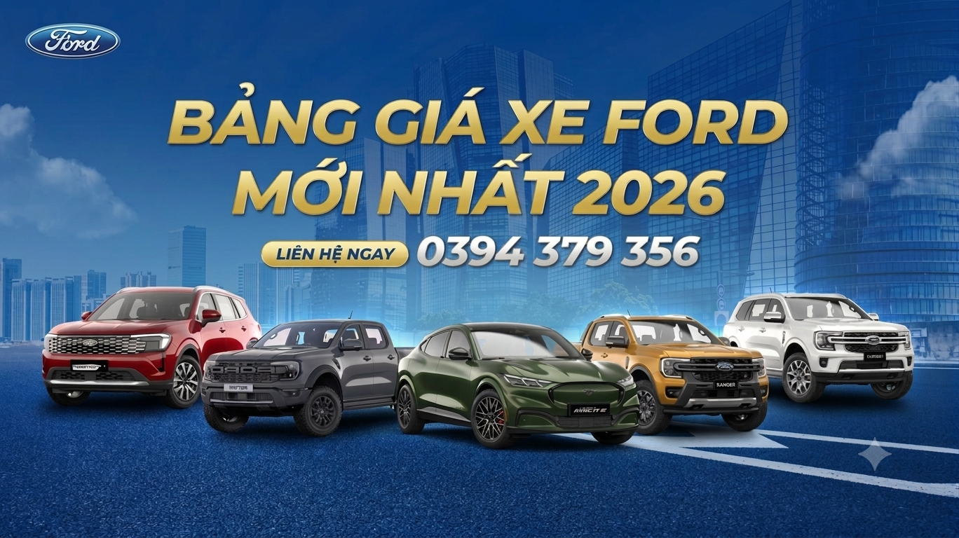 Bảng Giá Xe Ford 2026 Mới Nhất – Ưu Đãi, Giá Lăn Bánh, Khuyến Mãi Hấp Dẫn 2